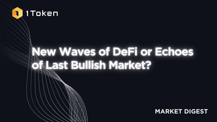 New Waves of DeFi or Echoes of Last Bullish Market?