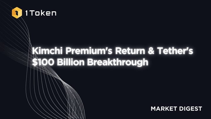 Kimchi Premium's Return & Tether's $100 Billion Breakthrough