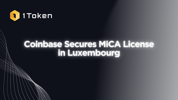 Coinbase Secures MiCA License in Luxembourg